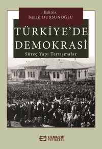 Türkiye'de Demokrasi Süreç, Yapı, Tartışmalar