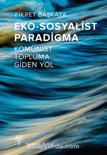 Eko-Sosyalist Paradigma & Komünist Topluma Giden Yol