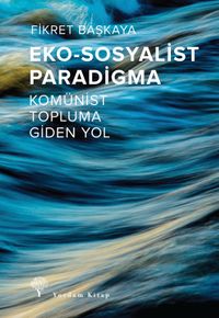Eko-Sosyalist Paradigma & Komünist Topluma Giden Yol