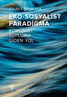 Eko-Sosyalist Paradigma & Komünist Topluma Giden Yol