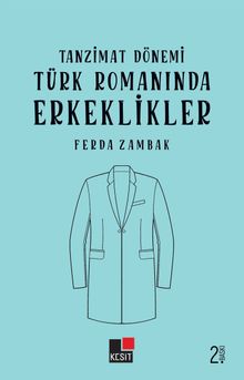 Tanzimat Dönemi Türk Romanında Erkeklikler 