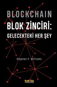 Blockchain - Blok Zinciri: Gelecekteki Her Şey (Ciltli)