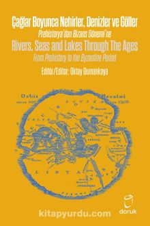 Çağlar Boyunca Nehirler Denizler ve Göller / Rivers, Seas and Lakes Through The Ages