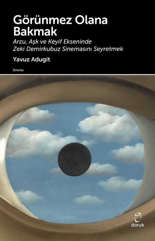 Görünmez Olana Bakmak & Arzu, Aşk ve Keyif Ekseninde Zeki Demirkubuz Sinemasını Seyretmek