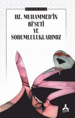 Hz.Muhammed'in Bi'seti ve Sorumluluklarımız