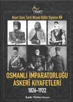 Osmanlı İmparatorluğu Askerî Kıyafetleri 1826-1922
