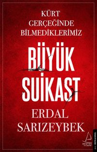 Büyük Suikast & Kürt Gerçeğinde Bilmediklerimiz
