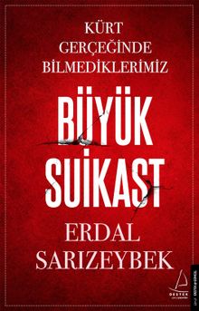 Büyük Suikast & Kürt Gerçeğinde Bilmediklerimiz
