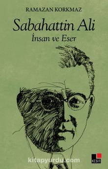 Sabahattin Ali İnsan ve Eser - Ramazan Korkmaz