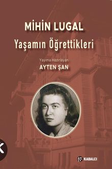 Mihin Lugal & Yaşamın Öğrettikleri