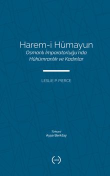 Harem-i Hümayun & Osmanlı İmparatorluğu'nda Hükümranlık ve Kadınlar