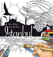 İstanbul: Senin Şehrin, Senin Renklerin... (Boyama Kitabı)