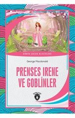 Prenses Irene ve Goblinler Dünya Çocuk Klasikleri (7-12 Yaş)