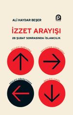 İzzet Arayışı & 28 Şubat Sonrasında İslamcılık