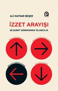 İzzet Arayışı & 28 Şubat Sonrasında İslamcılık