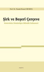 Şirk ve Beşerî Çerçeve & Kontrolsüz Dindarlığın Bilindik İstikameti