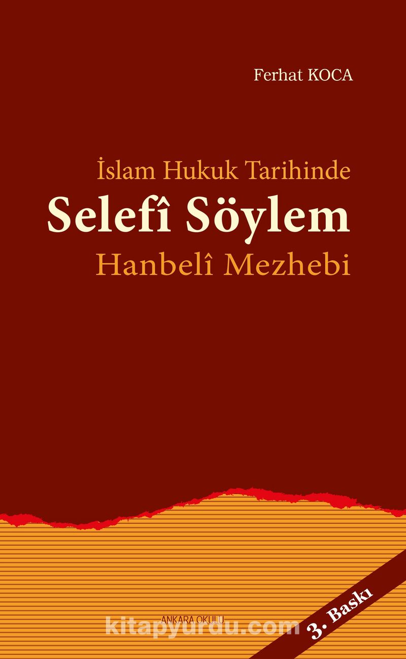 İslam Hukuk Tarihinde Selefi Söylem Hanbeli Mezhebi