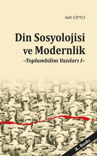 Din Sosyolojisi ve Modernlik & Toplumbilim Yazıları I