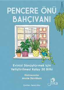 Pencere Önü Bahçıvanı & Evinizi Dönüştürmek için Yetiştirilmesi Kolay 50 Bitki