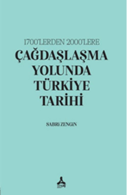 1700'lerden 2000'lere Çağdaşlaşma Yolunda Türkiye Tarihi