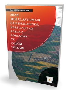 Arazi Toplulaştırması Çalışmalarında Karşılaşılan Başlıca Sorunlar ve Çözüm Yolları