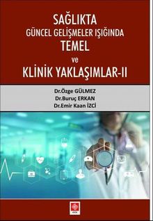Sağlıkta Güncel Gelişmeler Işığında Temel ve Klinik Yaklaşımlar II