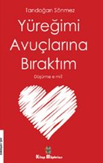 Yüreğimi Avuçlarına Bıraktım Düşürme E Mi?