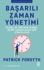 Başarılı Zaman Yönetimi: Planlı ve Üretken Olmak, İşleri Tamamlamak için Stratejiler