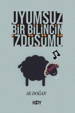 Uyumsuz Bir Bilincin İzdüşümü