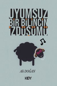 Uyumsuz Bir Bilincin İzdüşümü