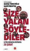 Size Yalan S&ouml;ylediler & &Ccedil;etin Doğan'ın G&ouml;z&uuml;nden 28 Şubat