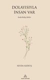 Dolayısıyla İnsan Var
