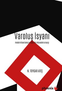 Varoluş İsyanı & Moderniteye Bakış ve Yeni Bir Mücadele Arayışı