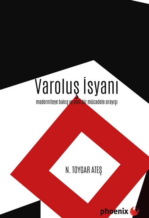 Varoluş İsyanı & Moderniteye Bakış ve Yeni Bir Mücadele Arayışı