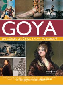 Goya 500 Görsel Eşliğinde Yaşamı ve Eserleri