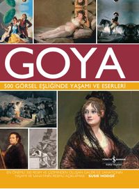 Goya 500 Görsel Eşliğinde Yaşamı ve Eserleri