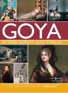 Goya 500 Görsel Eşliğinde Yaşamı ve Eserleri