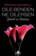 Dile Benden  Ne Dilersen: Şimdi ve Daima (Dile Benden Ne Dilersen Serisi 2)