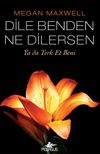 Dile Benden Ne Dilersen: Ya da Terk Et Beni (Dile Benden Ne Dilersen Serisi 3)