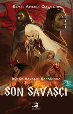 Büyük Savaşın Şafağında Son Savaşçı