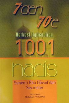 7'den 70'e Herkesi İlgilendiren 1001 Hadis & Sünen-i Ebu Davud'dan Seçmeler