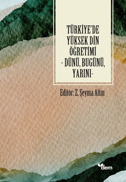 Türkiye'de Yüksek Din Öğretimi & Dünü, Bugünü, Yarını