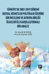 T&uuml;rkiye'de 2002-2019 D&ouml;nemi Sosyal Hizmetler Politikası &Uuml;zerine Bir İnceleme ve Avrupa Birliği &Uuml;lkeleri ile Karşılaştırmalı Bir Analiz