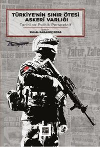 Türkiye'nin Sınır Ötesi Askeri Varlığı & Tarihi ve Politik Perspektif