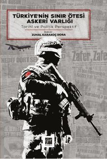 Türkiye'nin Sınır Ötesi Askeri Varlığı & Tarihi ve Politik Perspektif