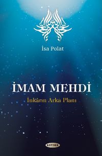 İmam Mehdi & İnkarın Arka Planı