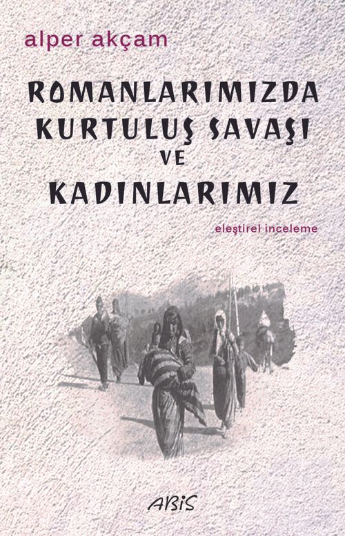 Romanlarımızda Kurtuluş Savaşı ve Kadınlarımız