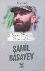 Ölüme Meydan Okuyan Lider Şamil Basayev