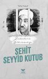 Zindanların Yıldıramadığı Şehit Seyyid Kutub