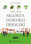 T&uuml;rk &Ouml;zel Sigorta Hukuku Dersleri